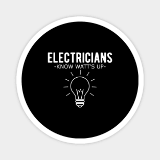 Electrician - Electricians know watt's up Magnet